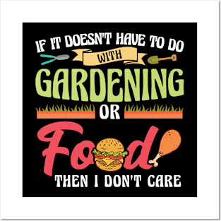 If It Doesn't Have To Do With Gardening Or Food Posters and Art